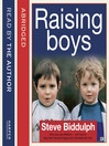 Steve Biddulph's Raising Boys (MP3): Why Boys are Different – and How to Help Them Become Happy and Well-Balanced Men